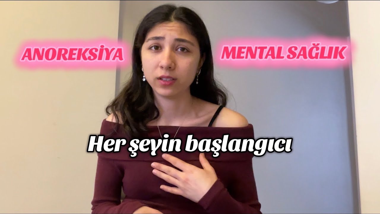 Her şey nasıl başladı | ANOREKSİYA hikayem ve MENTAL SAĞLIK sürecim |