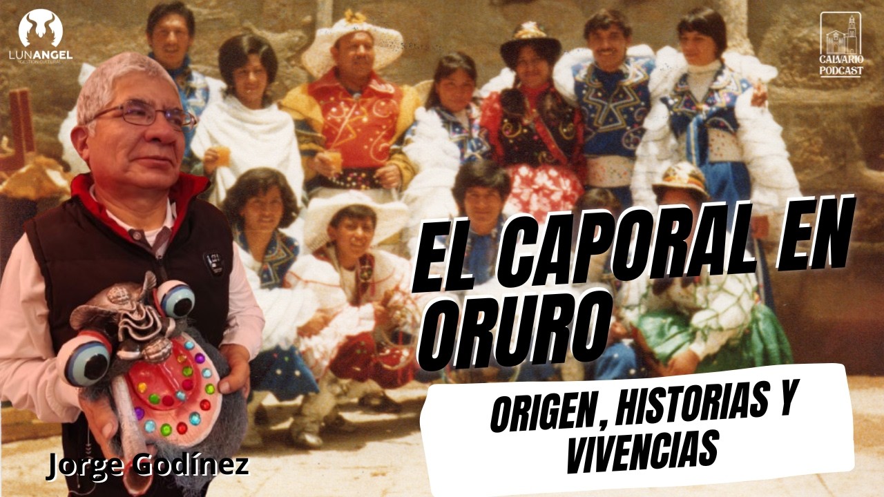 El caporal en Oruro. Origen, historias y vivencías| Jorge Godínez – Calvario T3 #2