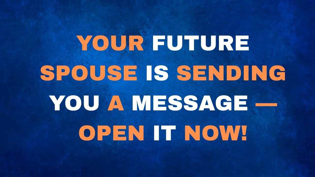 Angels Say: Your Future Spouse Is Sending You a Message — Open It Now!