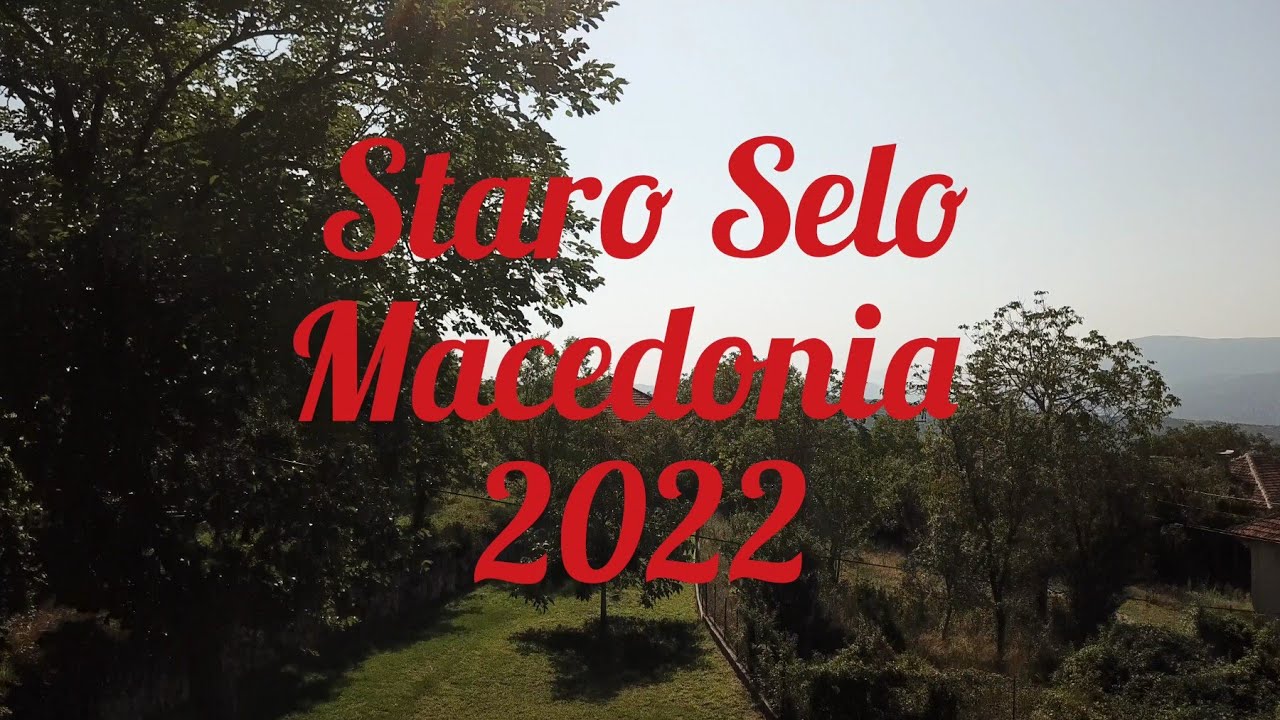 Staro Selo Macedonia 2022 Drone Footage