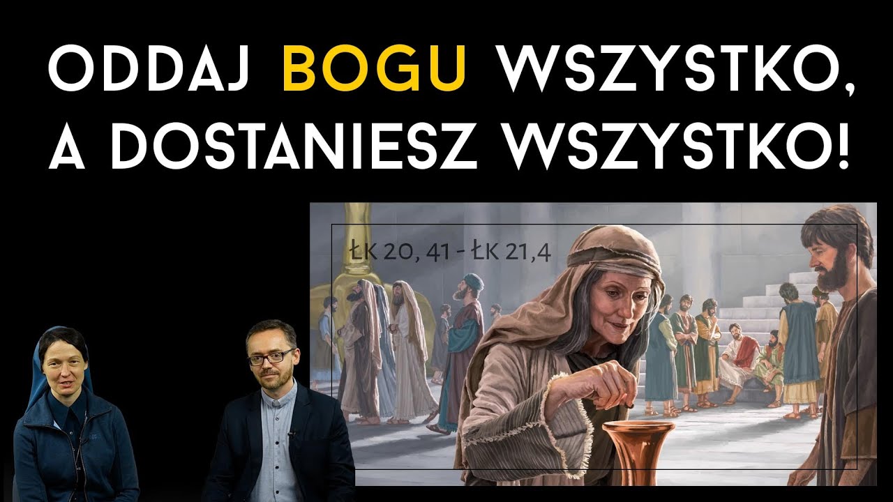 [#97] Oddaj Bogu wszystko, a zaczną się cuda! Łk 20,41 - Łk 21,4 s. Judyta Pudełko, o. Piotr Kropisz