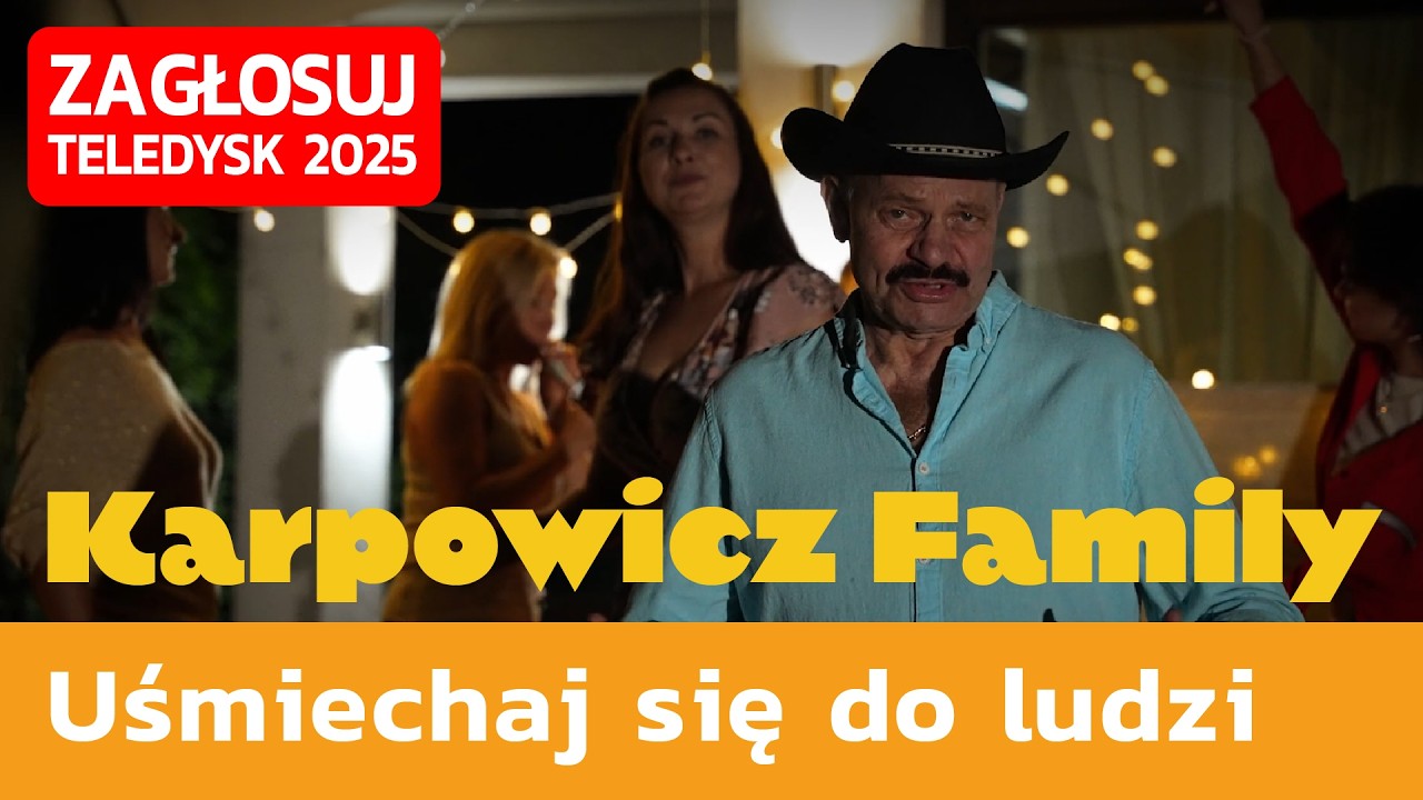 Karpowicz Family, Uśmiechaj się do ludzi - TELEDYSK 2025, ZAGŁOSUJ