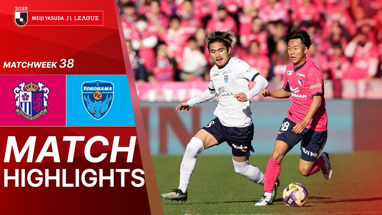 Cerezo Osaka vs Yokohama FC - Game Highlights | 2025 J1 LEAGUE | MW38