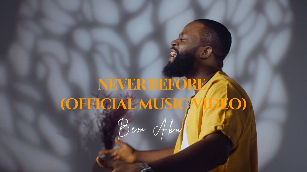 Never Before - Bem Abu | Official Music Video | 2025