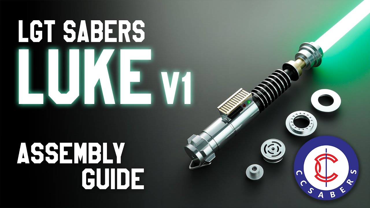 LGT Luke V1 Saber Assembly Guide - Tutorial by CCSabers