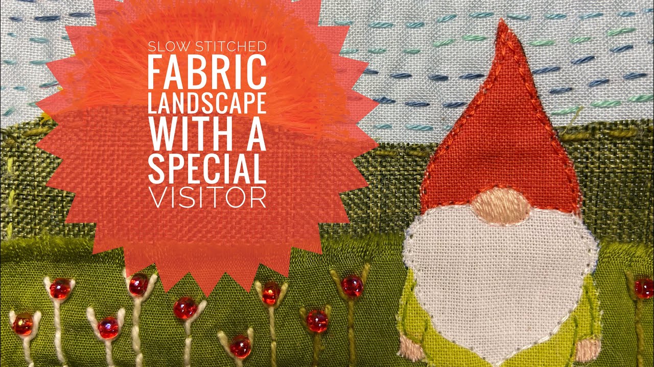 How To Slow Stitch A Small Fabric Landscape - A Gnome in the Prairies  - Embroidery- Tutorial
