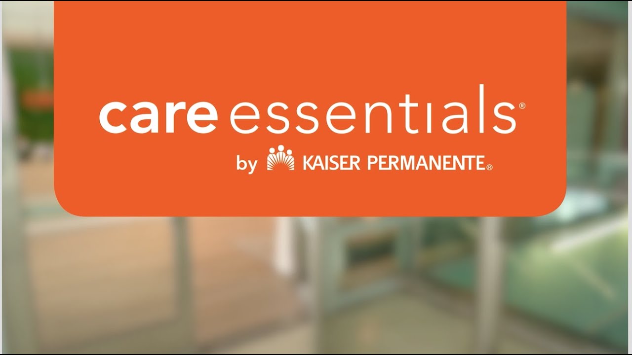 Introducing Care Essentials: A Convenient New Health Care Experience  | Kaiser Permanente