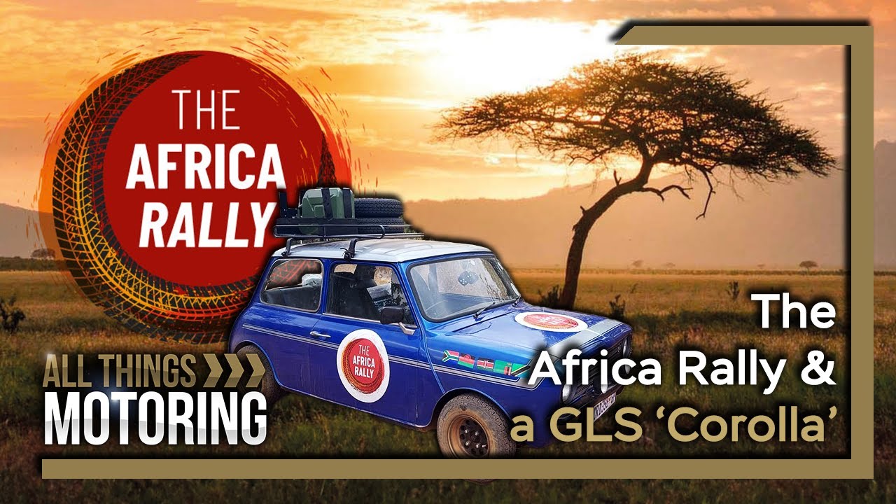 S04E07 | ALL THINGS MOTORING | A Classic 'Corolla' & The Africa Rally