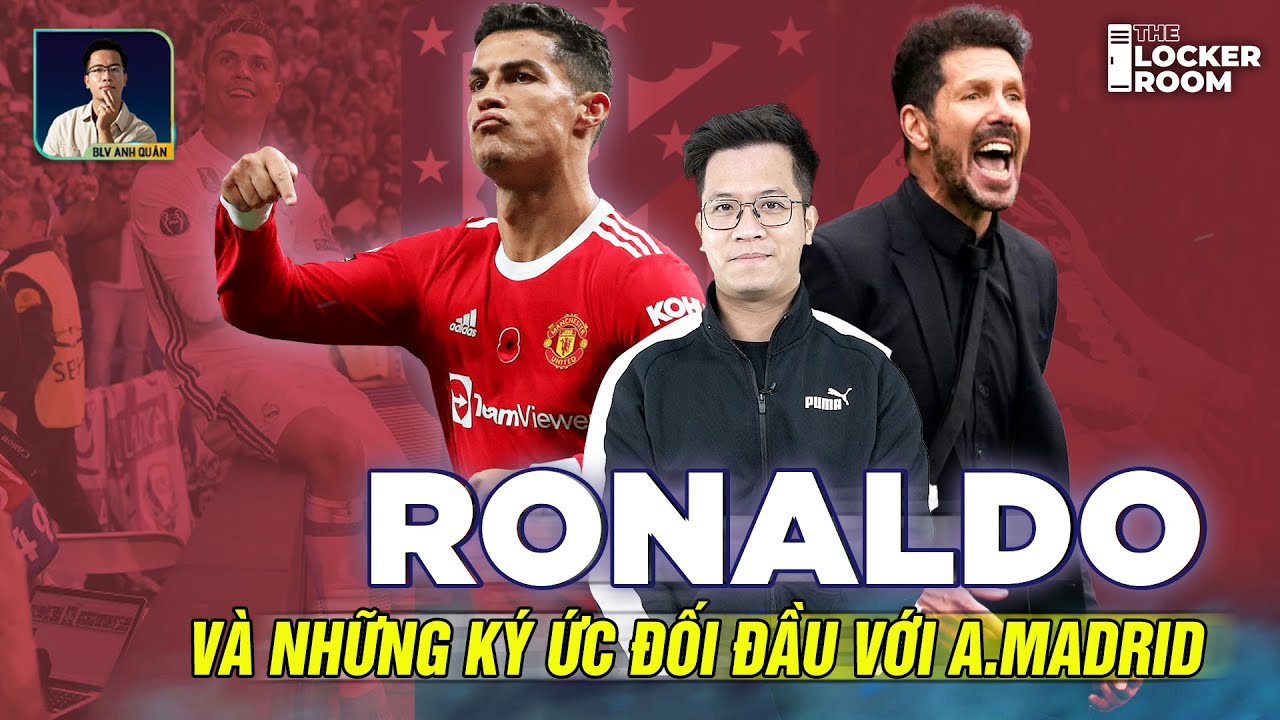 RONALDO VÀ NHỮNG KÍ ỨC KHI ĐỐI ĐẦU VỚI ATLETICO MADRID | THE LOCKER ROOM