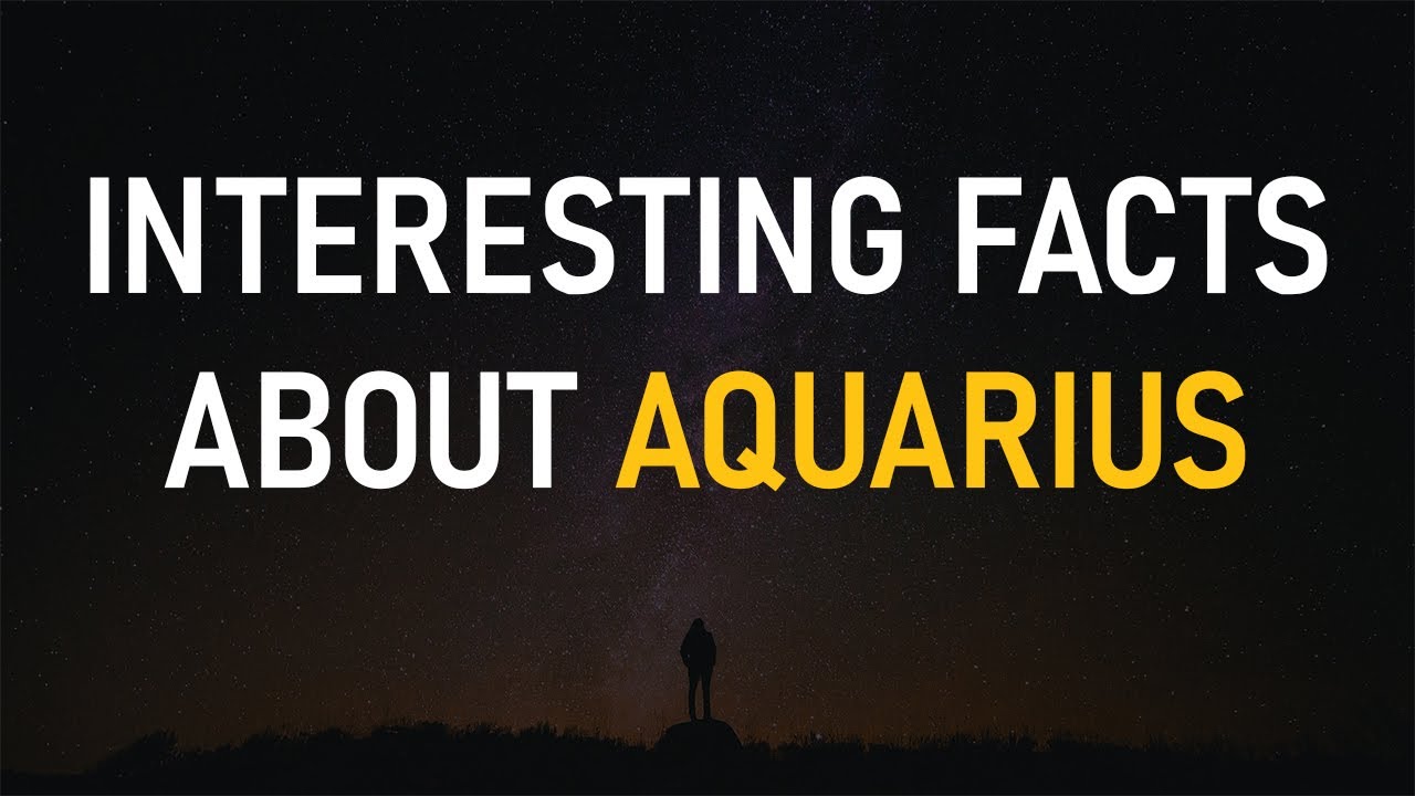 Interesting Facts About AQUARIUS