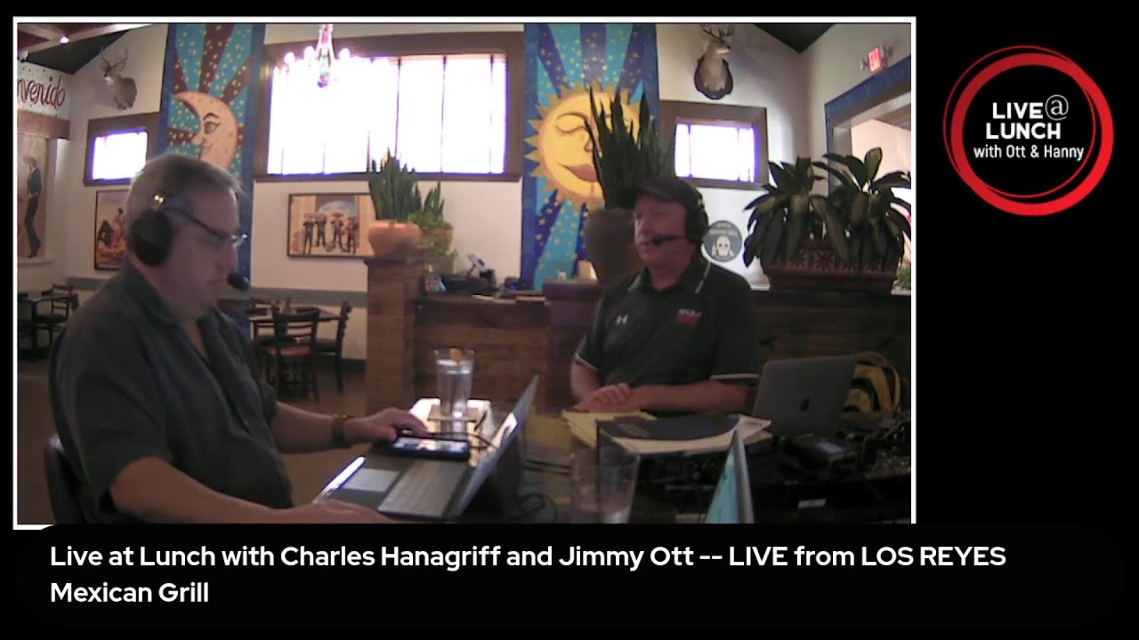 Live at Lunch with Charles Hanagriff and Jimmy Ott -- LIVE from LOS REYES Mexican Grill