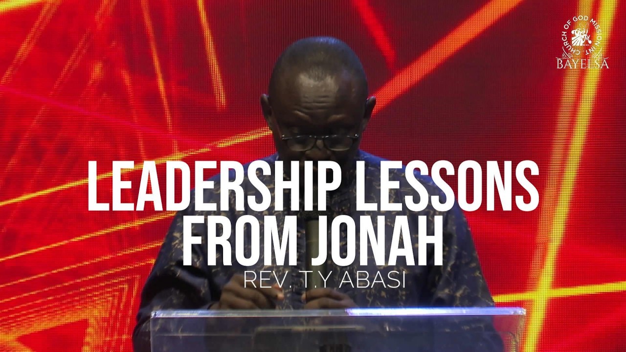 Leadership Lessons from Jonah by Rev  T Y Abasi
