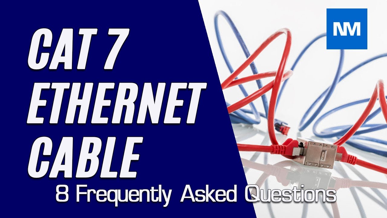 Cat 7 Ethernet Cable FAQs  (Frequently Asked Questions about Cat7)