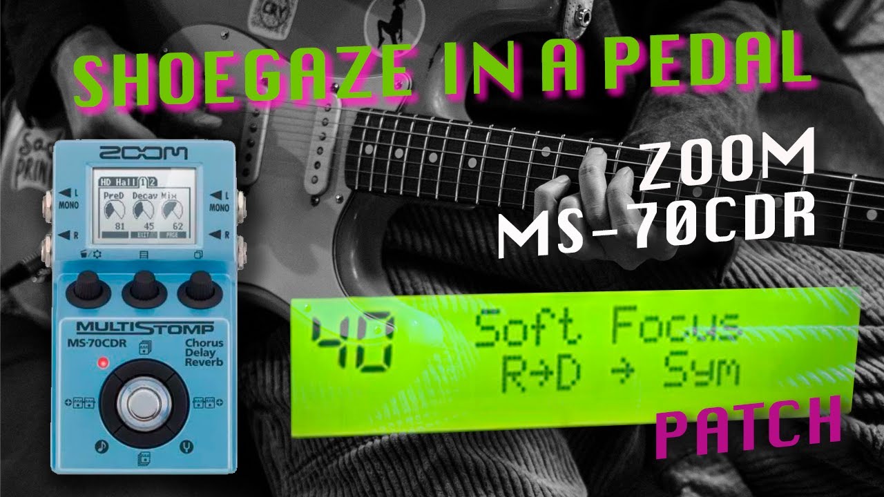 ZOOM MS-70CDR 👟МЯГКИЙ ФОКУС 🧦 ПАТЧ/ПРЕСТАНОВКА SHOEGAZE | ДРОН | ПОСТ-ПАНК | АМБИЕНТ-ГИТАРА