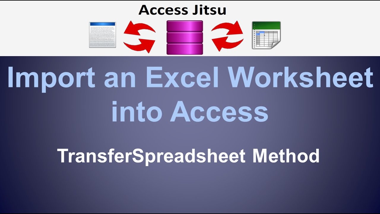 Import an Excel worksheet into Access:  TransferSpreadsheet Method