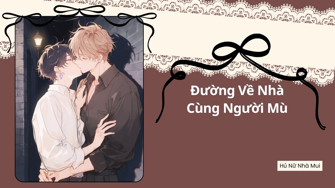 [Truyện Audio Đam Mỹ] [FULL] Đường Về Nhà Cùng Người Mù