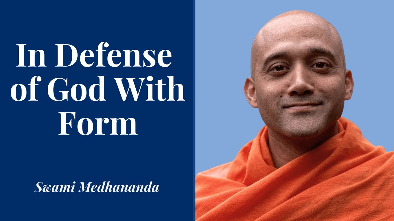 In Defense of God With Form - Swami Medhananda