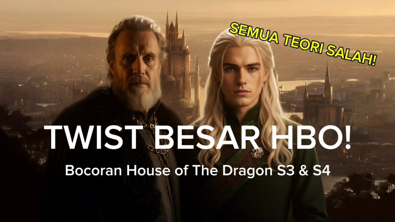 HBO Menipu Kita Semua! Teori S2 & Plot Asli S3–S4 House of the Dragon