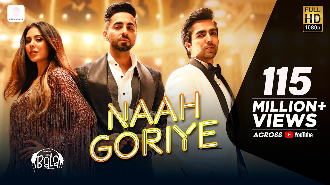 Naah Goriye -Bala | Ayushmann Khurrana | Harrdy Sandhu | Swasti Mehul |B Praak | Jaani | Sonam Bajwa