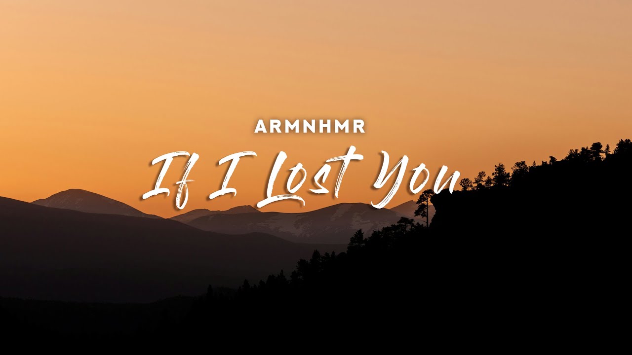 ARMNHMR - If I Lost You (Lyrics)