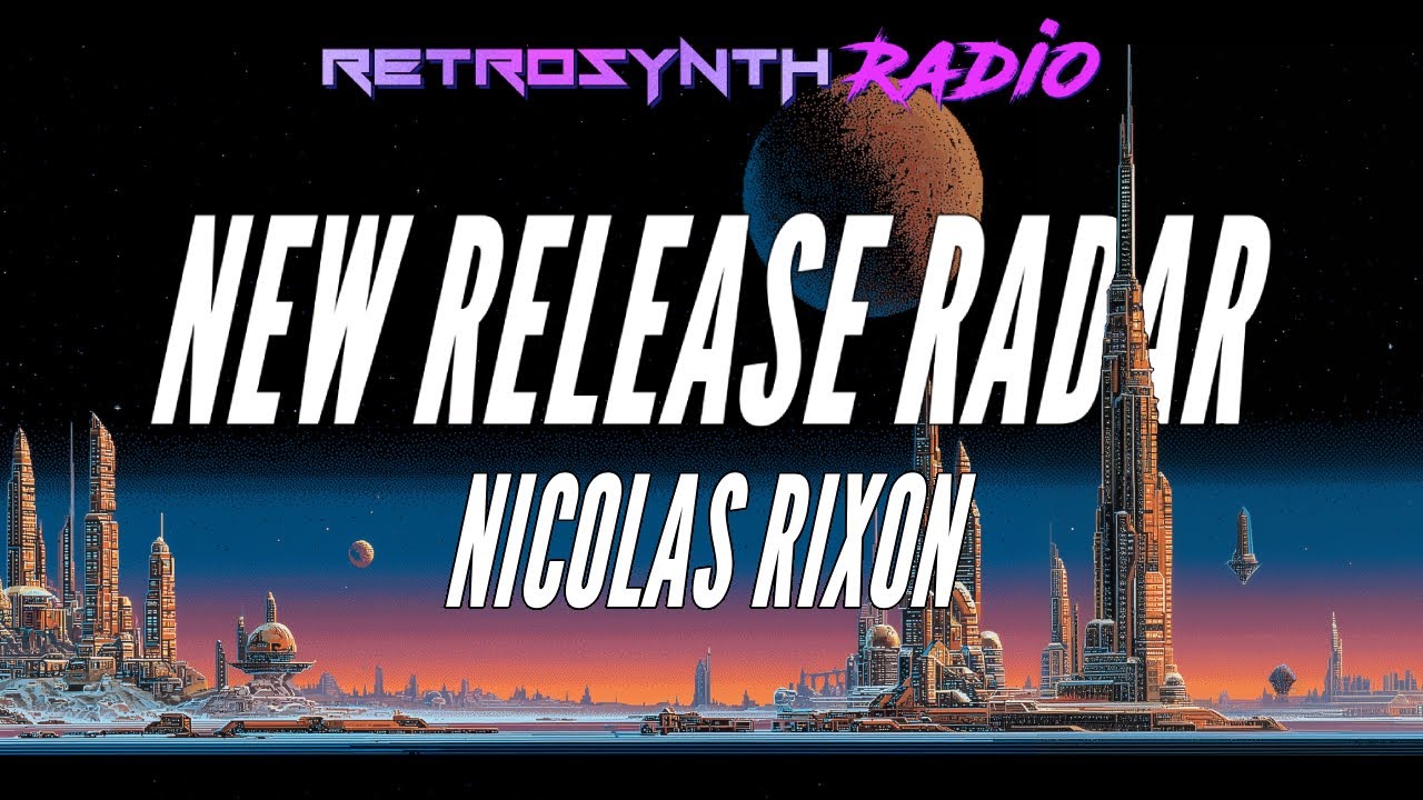 New Release Radar with Nicolas Rixon #21 - 01-28-26 - RetroSynth Radio #synthwave #retrowave