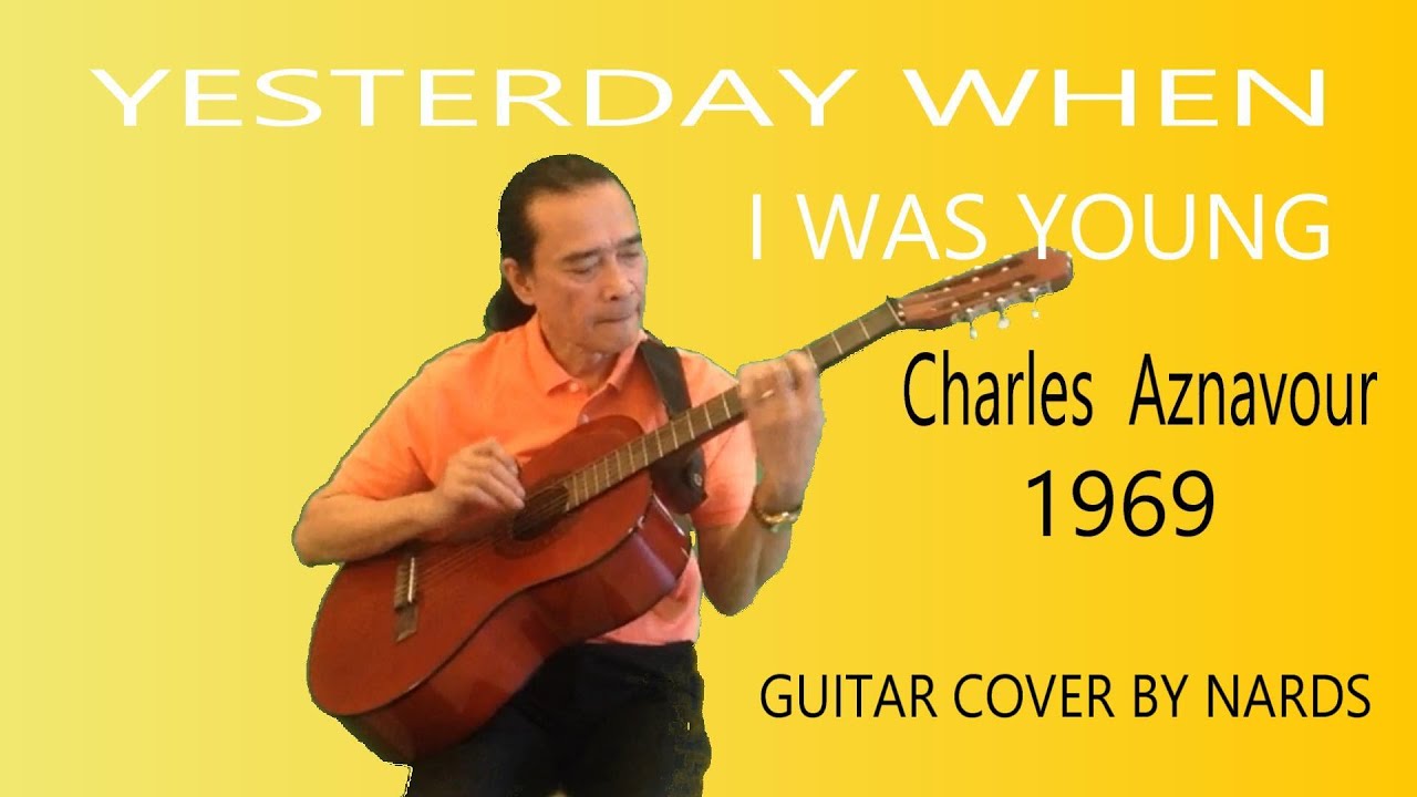 YESTERDAY WHEN I WAS YOUNG-Charles Aznavour-Guitar Cover By NARDS