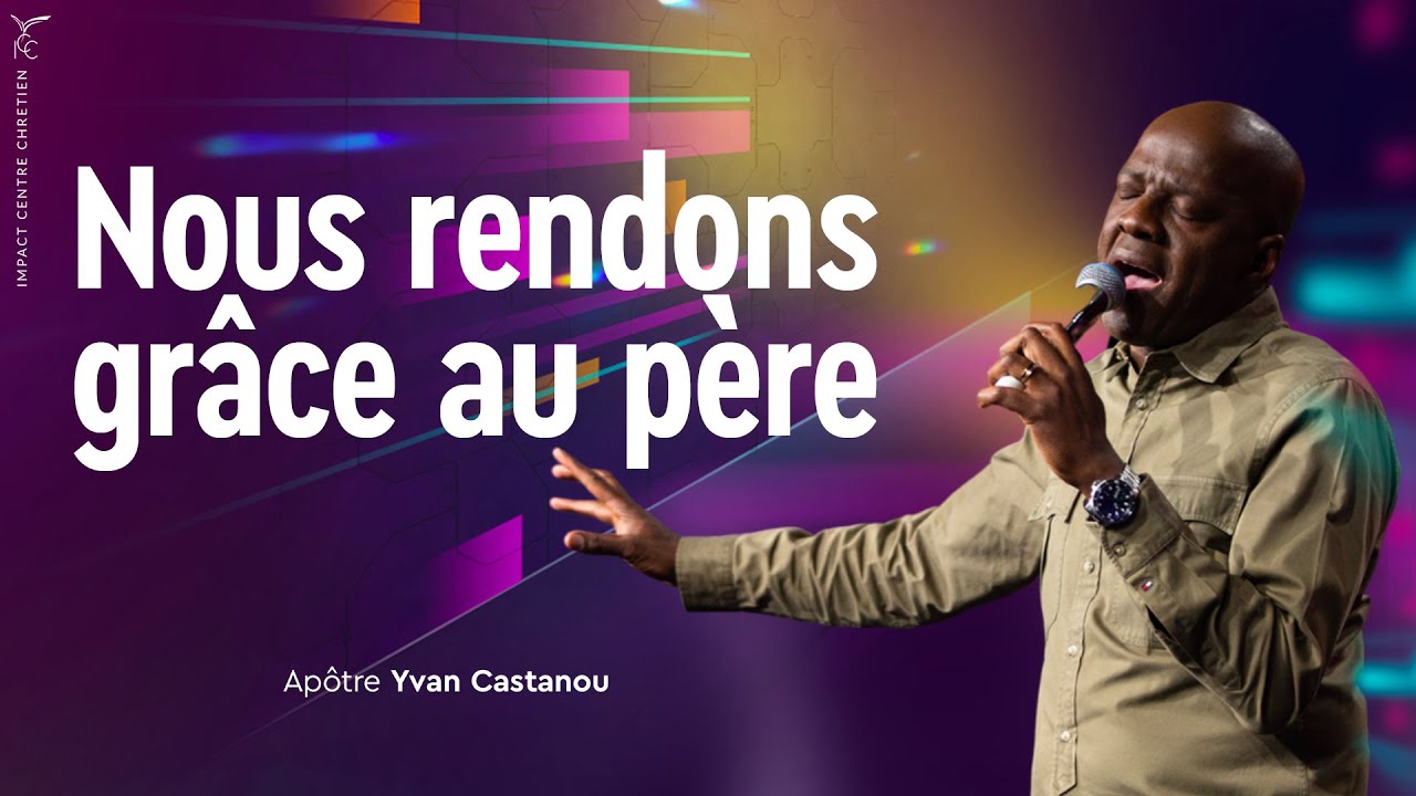 🎶 NOUS RENDONS GRÂCE AU PÈRE 🔥 Prière prophétique | Apôtre Yvan Castanou