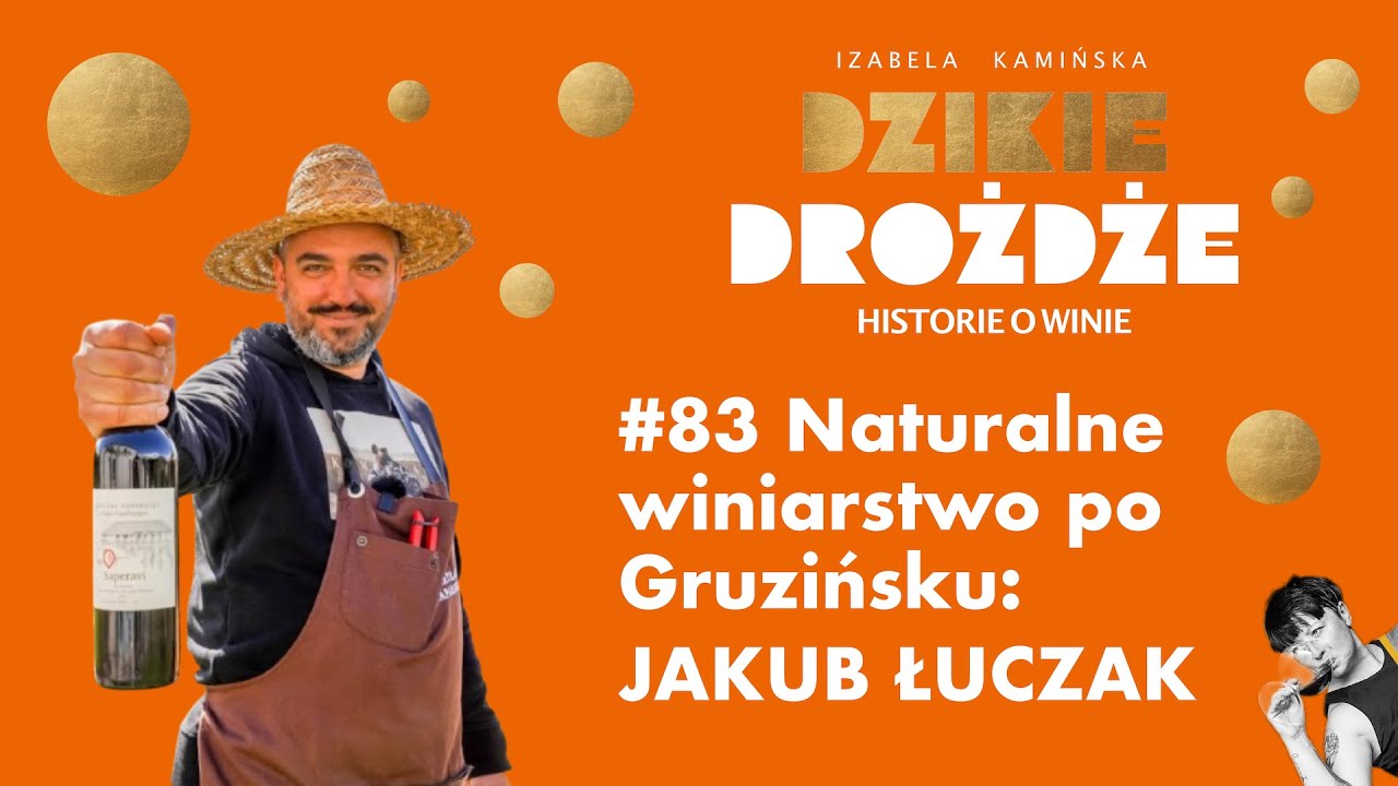 #83 Naturalne winiarstwo po Gruzińsku. Gość: Jakub Łuczak