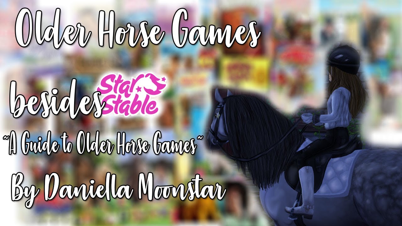 Other Older Horse Games besides #StarStableOnline A Guide to Older Horse Games
