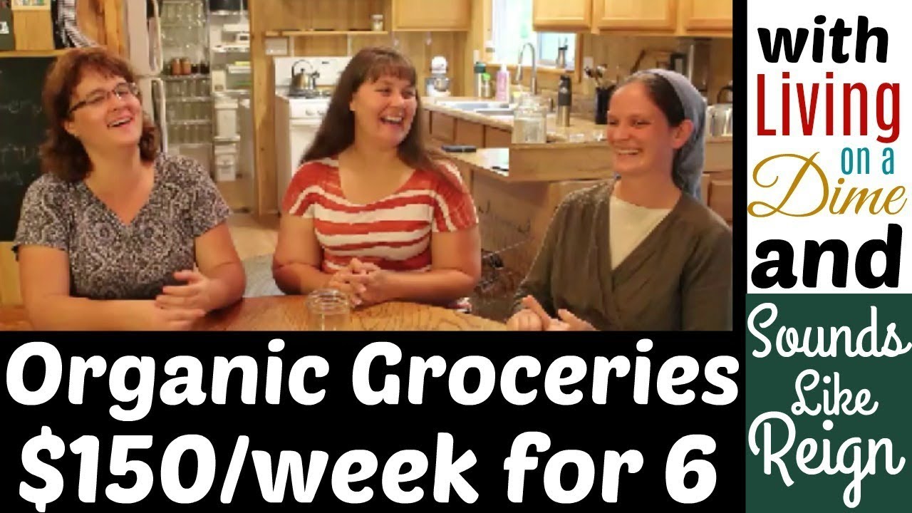 Organic Groceries, $150 a Week for 6 People with Dining on a Dime and Sounds Like Reign