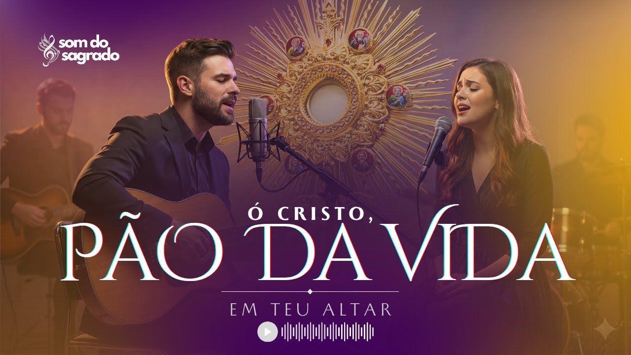 Ó Cristo, Pão da Vida — Uma canção para receber paz e consolo | Som do Sagrado (Oficial)