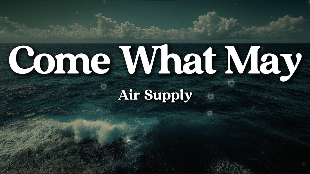 Air Supply – Come What May (Lyrics) | Heartfelt Romantic