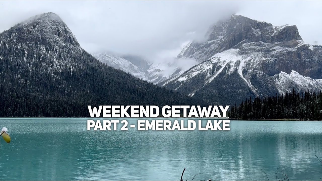 Weekend Getaway Part 2/2 - Hiking Emerald Lake