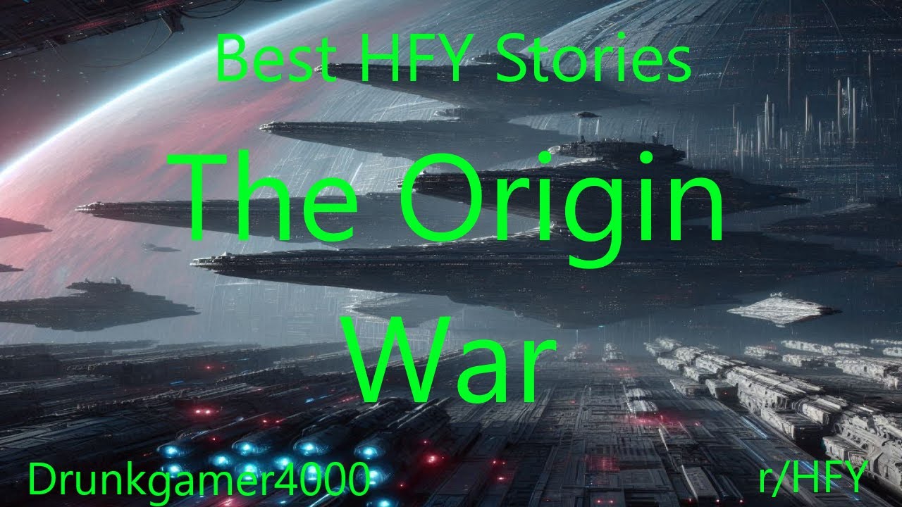 Best HFY Stories: The Origin War