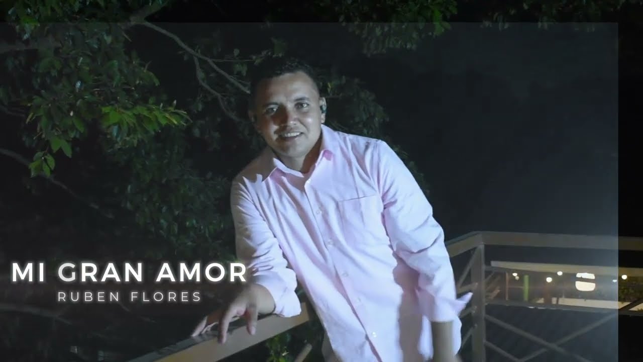 MI GRAN AMOR - RUBEN FLORES (VIDEO OFICIAL)