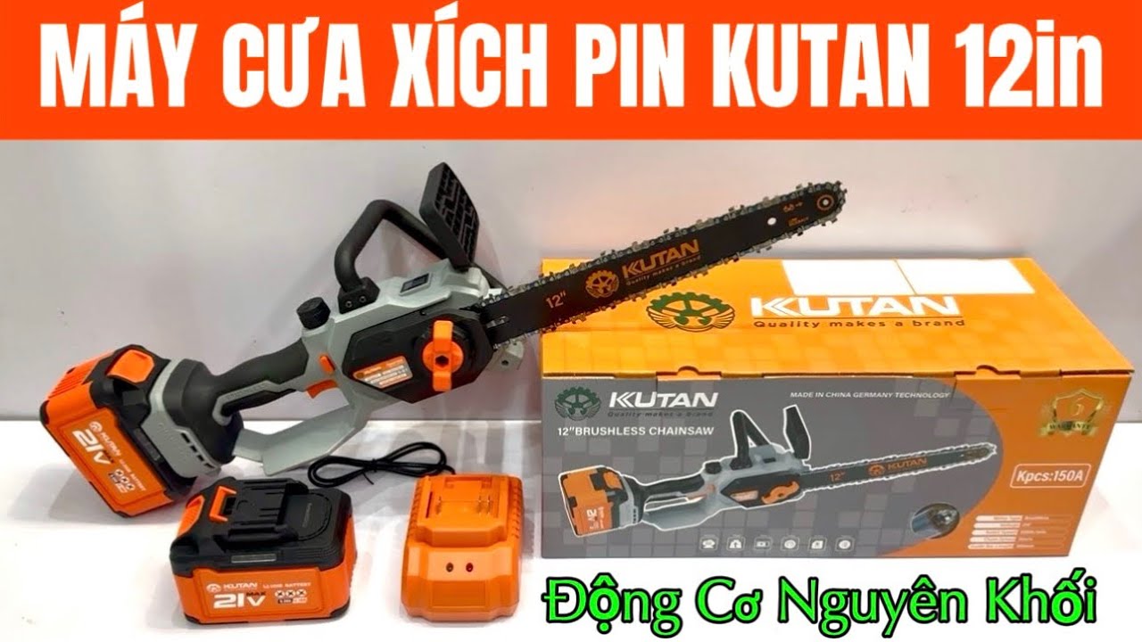 🔴🔴 MÁY CƯA XÍCH DÙNG PIN KUTAN CHÍNH HÃNG LAM 35cm XÍCH 12in ĐỘNG CƠ NGUYÊN KHỐI CỰC MẠNH