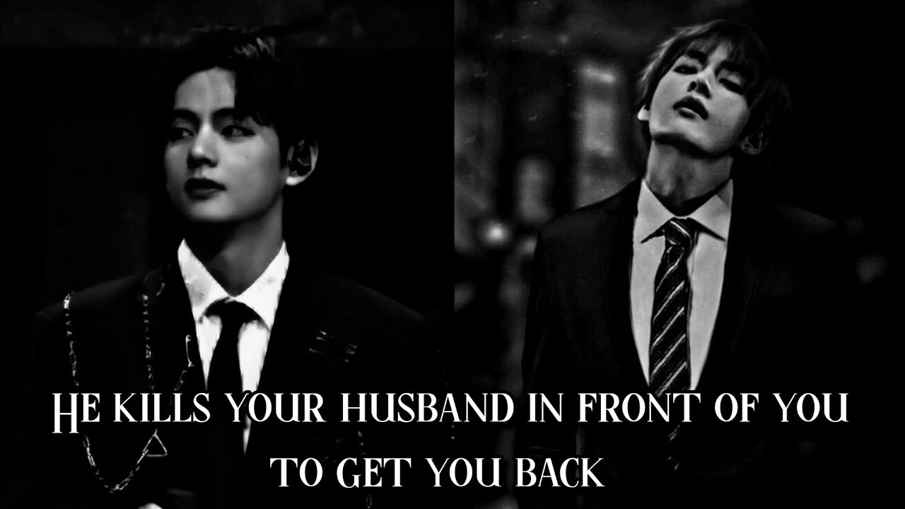 He kills your husband in front of you to get you back (Psycho AU)||Kim Taehyung FF||Oneshot