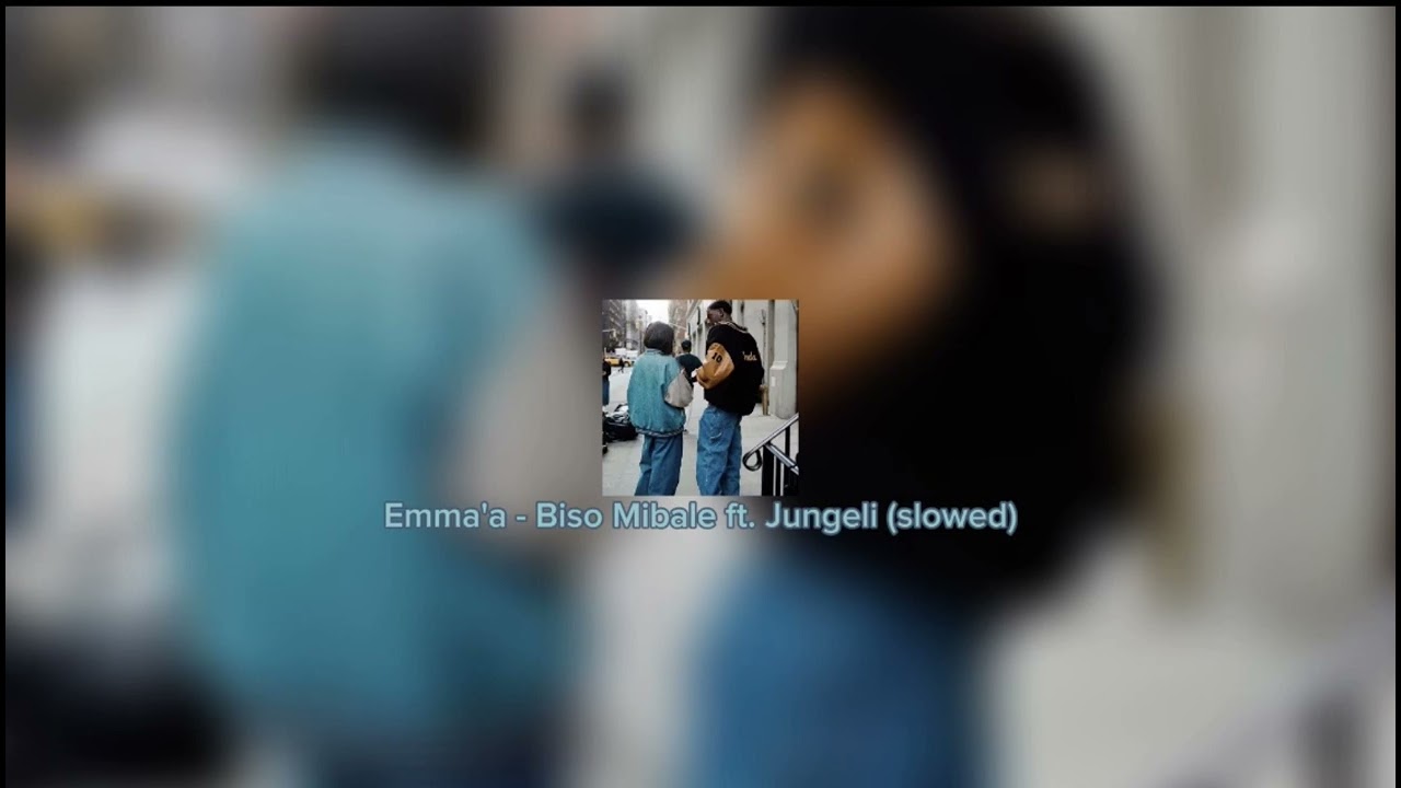Emma'a - Biso Mibale ft. Jungeli (slowed)