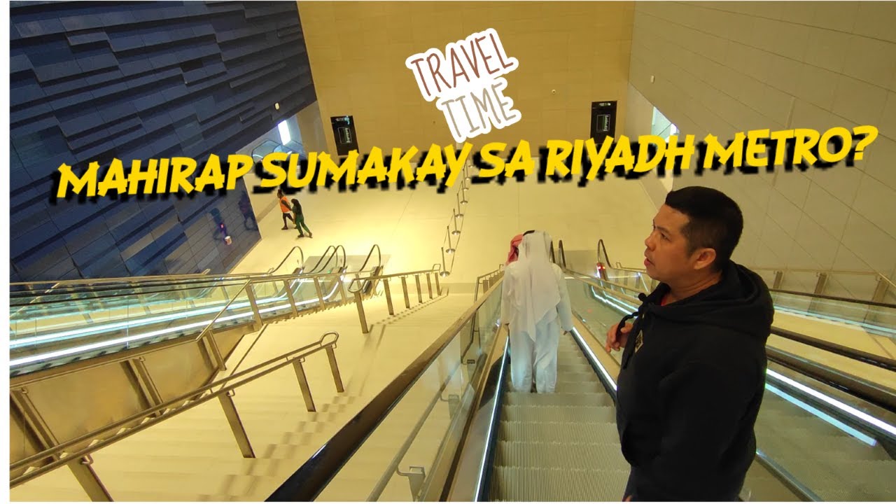 PAANO BA SUMAKAY NG RIYADH METRO TRAIN SA SAUDI ARABIA