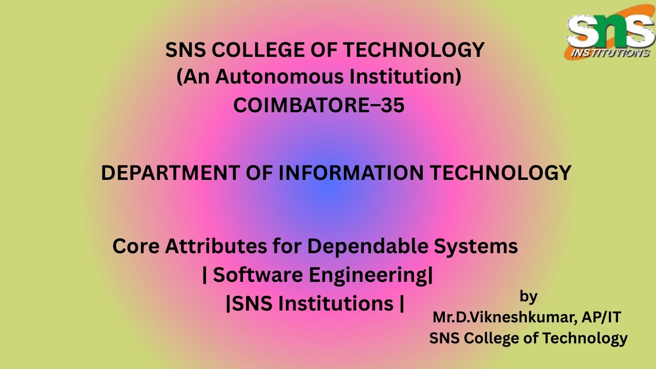 Core Attributes of Dependable Systems |   Software Engineering | SNS Institutions
