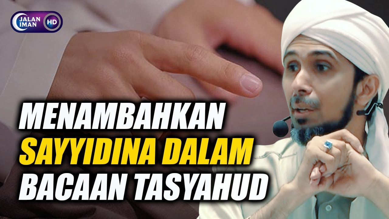 MENAMBAHKAN SAYYIDINA DALAM BACAAN TASYAHUD | Habib Ali Zaenal Abidin Al Hamid