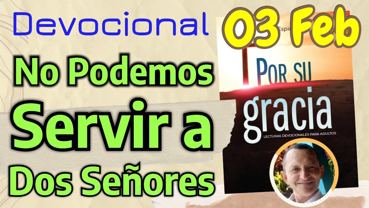 No Podemos Servir a Dos Señores l Devocional Matutina para el 03 de Febrero