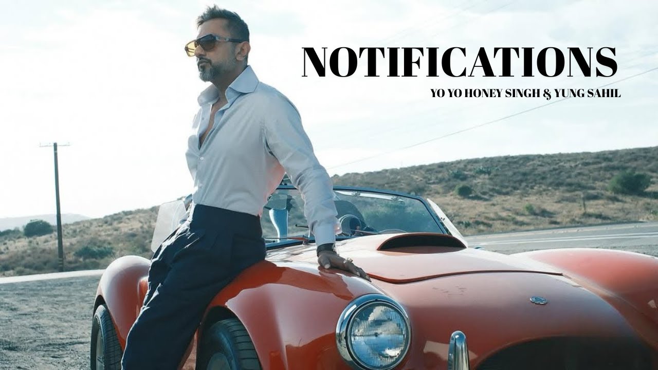 NOTIFICATIONS - YO YO HONEY SINGH & YUNG SAHIL | Official Music Video
