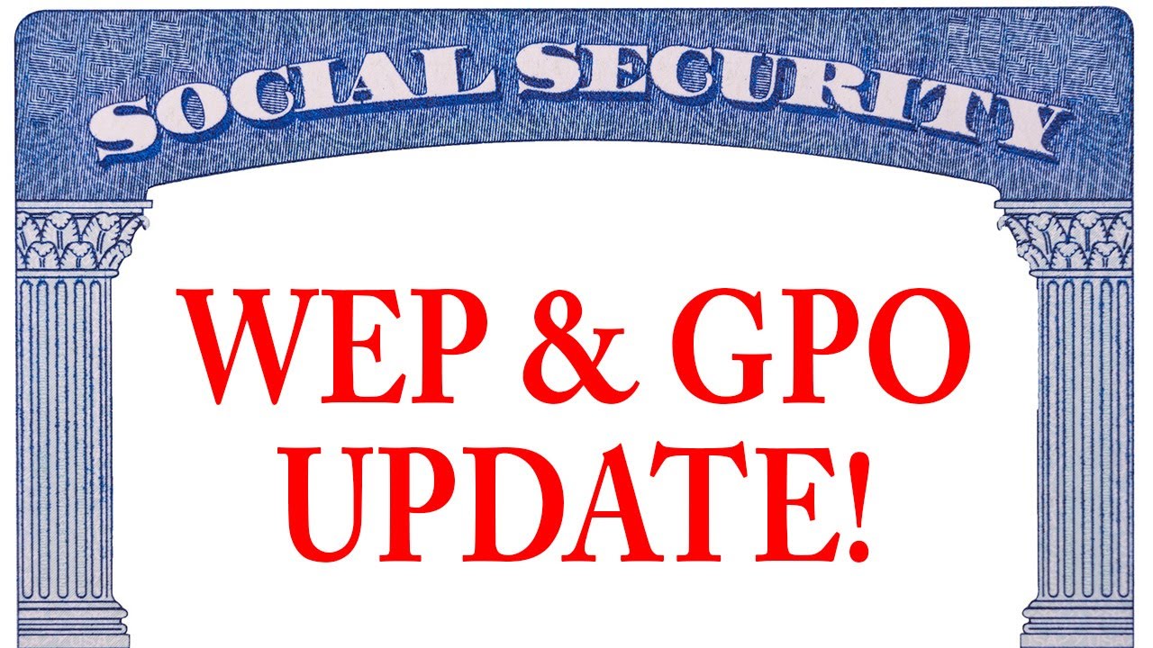Latest Updates on GPO and WEP Repeal Implementation