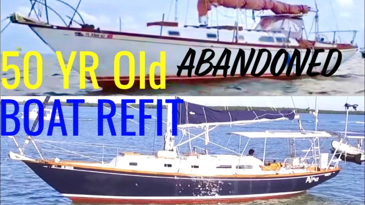5 YR ABANDONED SAILBOAT REFIT|What It Took to RESTORE a 50 YR Old PROJECT BOAT