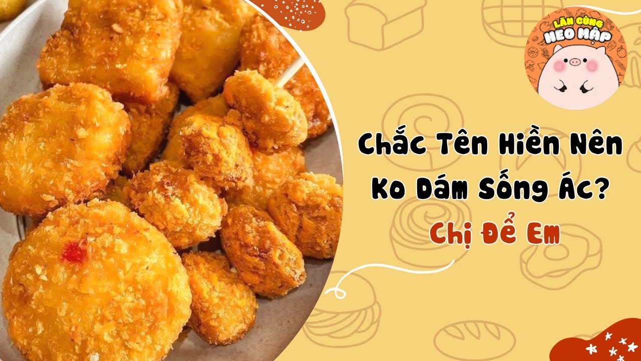 Chắc tên Hiền nên không dám sống ác ? Chị để em🐷Blog tâm sự #311🐷Lăn Cùng Heo Mập