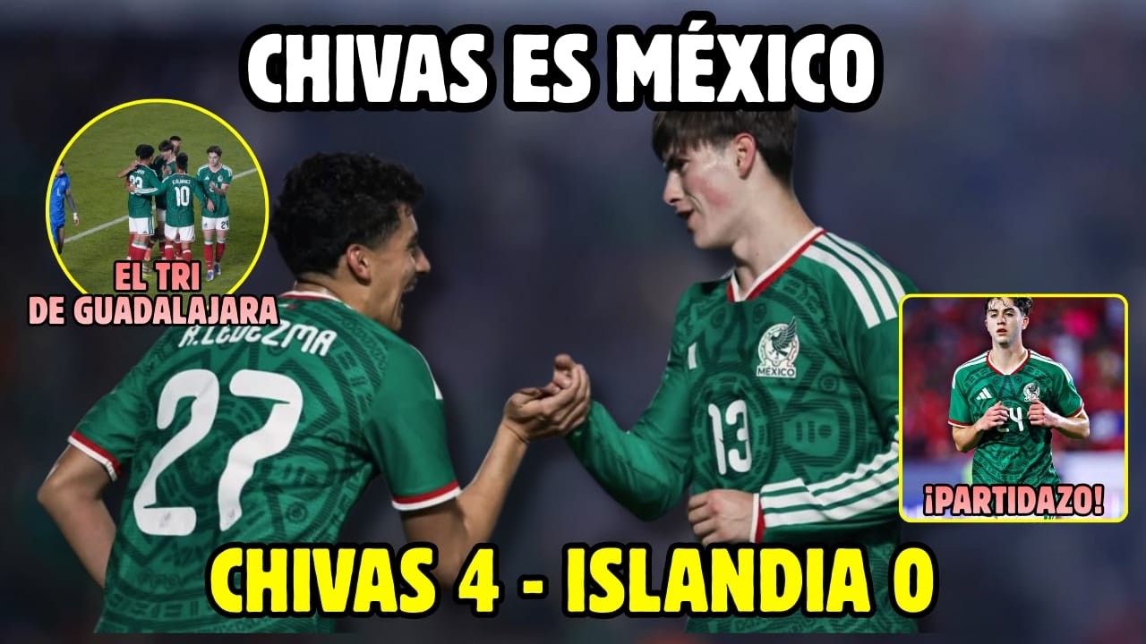 Chivas golea a islandia, Aguirre lleva a la base rojiblanca al Mundial!!!