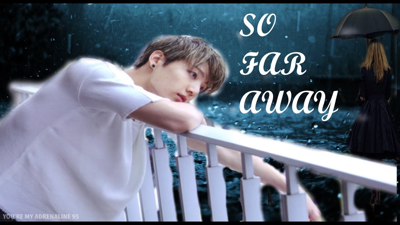 SO FAR AWAY [JUNGKOOK FF]  PART1