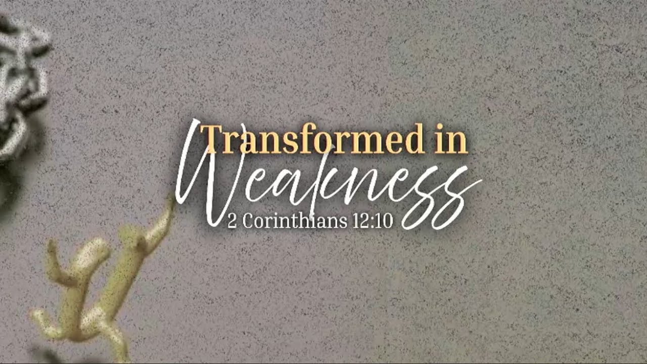 TRANSFORMED IN WEAKNESS | Ptr. Brian Elvina