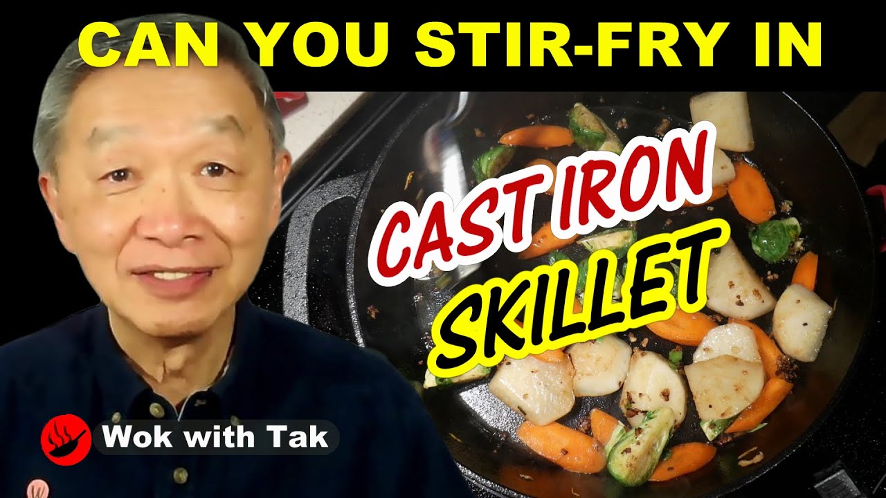 Can  you stir-fry in a cast iron skillet?
